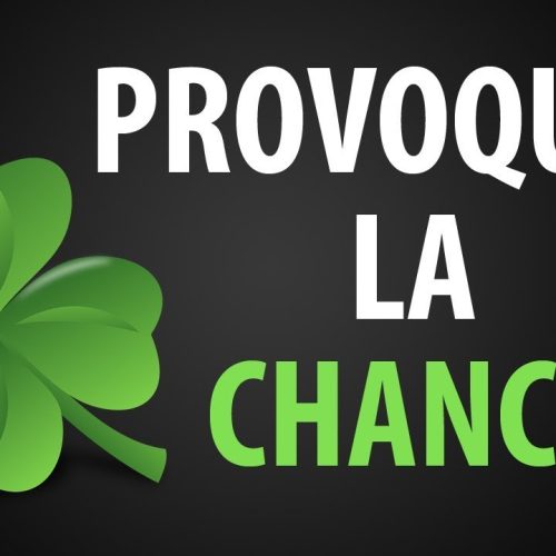 COMMENT ATTIRER LA CHANCE DANS SA VIE